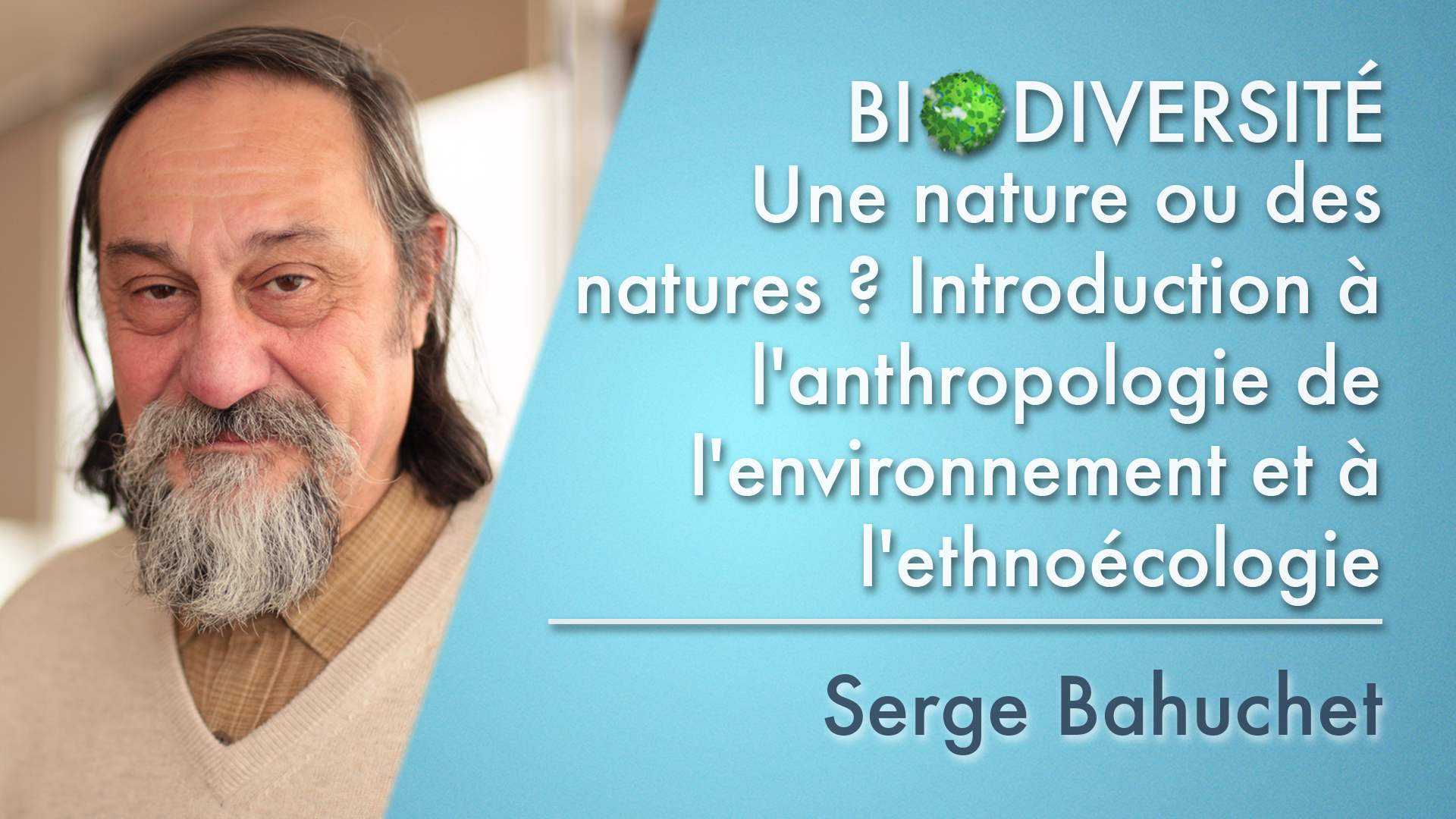 2. Une nature ou des natures ? Introduction à l'anthropologie de l'environnement et à l'ethnoécologie