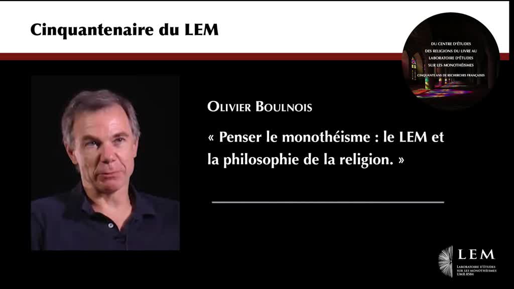 Olivier Boulnois : "Penser le monotheisme : Le LEM et la philosophie de la religion"