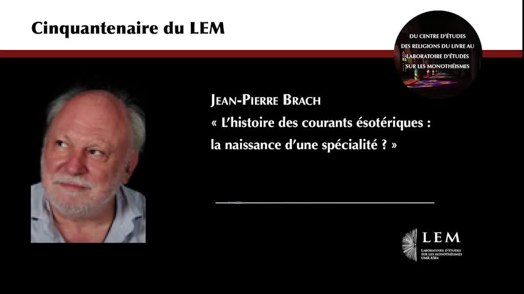 Jean-Pierre Brach : "L'histoire des courants ésotériques : la naissance d'une spécialité ? "