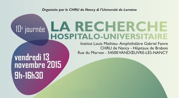 10ème Journée de la RECHERCHE HOSPITALO-UNIVERSITAIRE 2015- « Ma recherche en 300 secondes TQC »
