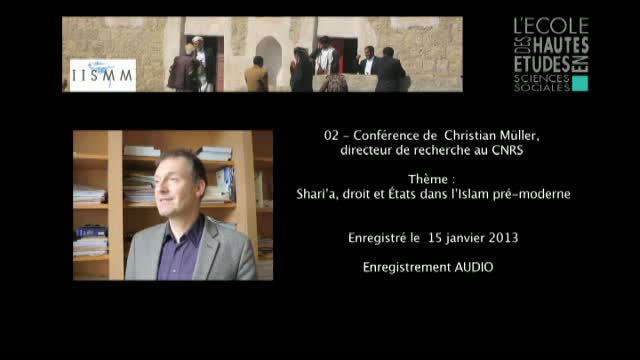 02 - Conférence de Christian Müller: Shari’a, droit et États dans l’Islam pré-moderne.
