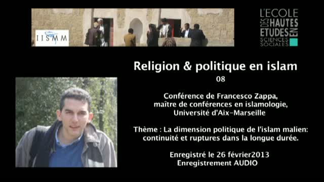 08 - Conférence de Francesco Zappa/La dimension politique de l'islam malien: continuité et ruptures dans la longue durée