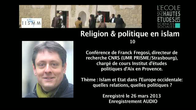 10 - Conférence de Franck Frégosi / Islam et Etat dans l’Europe occidentale : quelles relations, quelles politiques