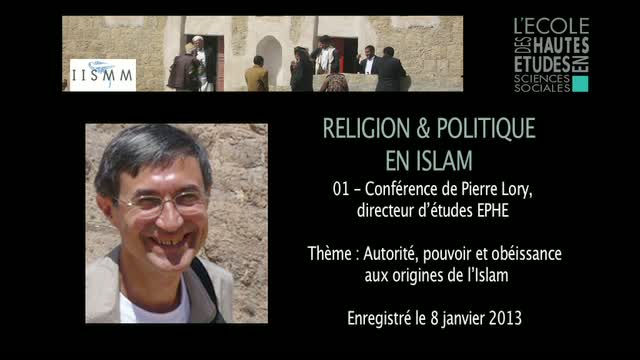 01 - Conférence de Pierre Lory: Autorité, pouvoir et obéissance aux origines de l’Islam.