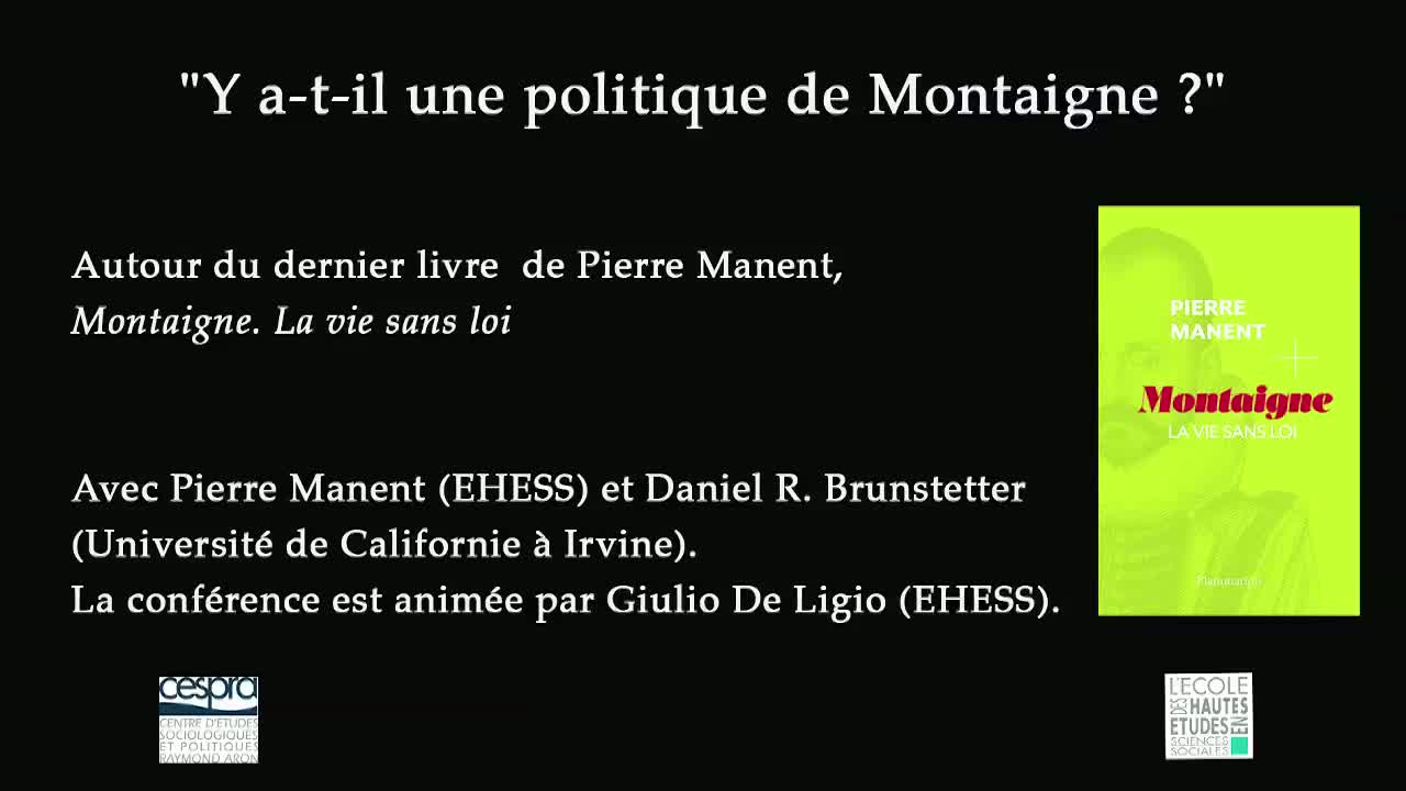 Autour de l'ouvrage de Pierre Manent : Montaigne, la vie sans loi