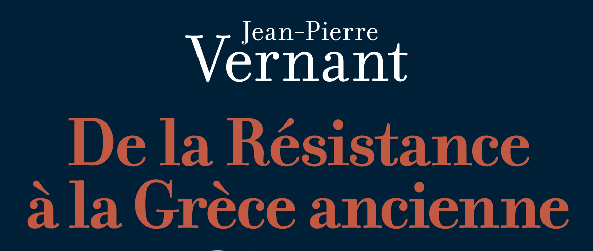 De la Résistance à la Grèce ancienne de Jean-Pierre Vernant - François Hartog & François Lissarrague
