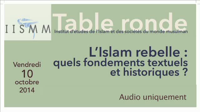 L’Islam rebelle : quels fondements textuels et historiques ?