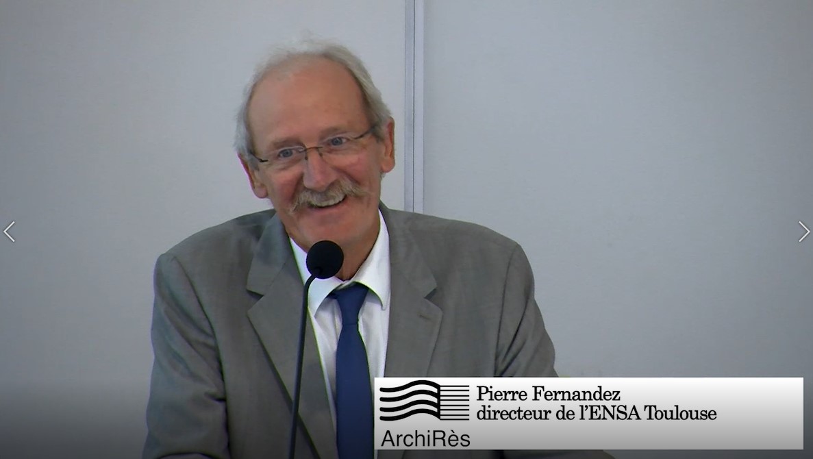Séminaire ArchiRès 10 juillet 2019 INP Toulouse 03 Introduction Pierre Fernandez, directeur de l'Ecole nationale supérieure d'architecture de Toulouse