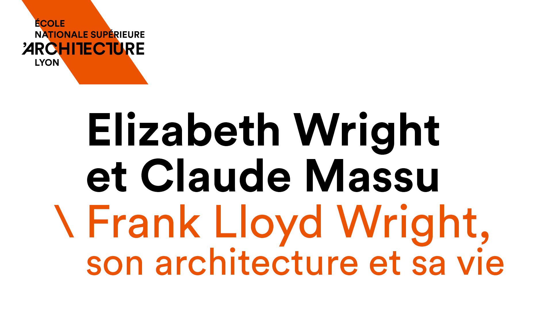 Conférence de Elizabeth Catherie WRIGHT et Claude MASSU - Frank Lloyd Wright, son architecture, sa vie