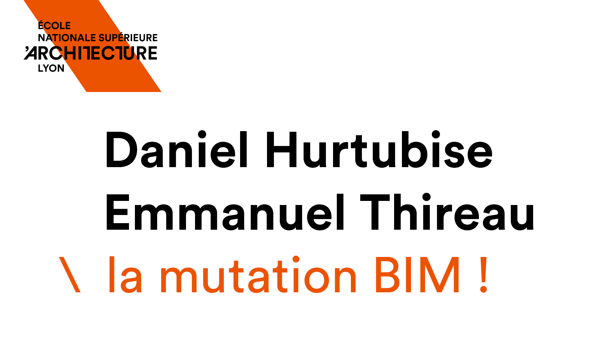 Conférence Daniel Hurtubise : la mutation BIM !