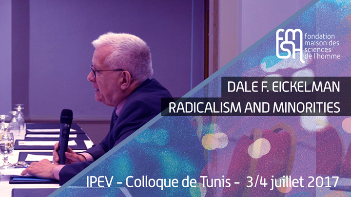 Dale F. Eickelman - Radicalism and minorities - IPEV - Colloque de Tunis