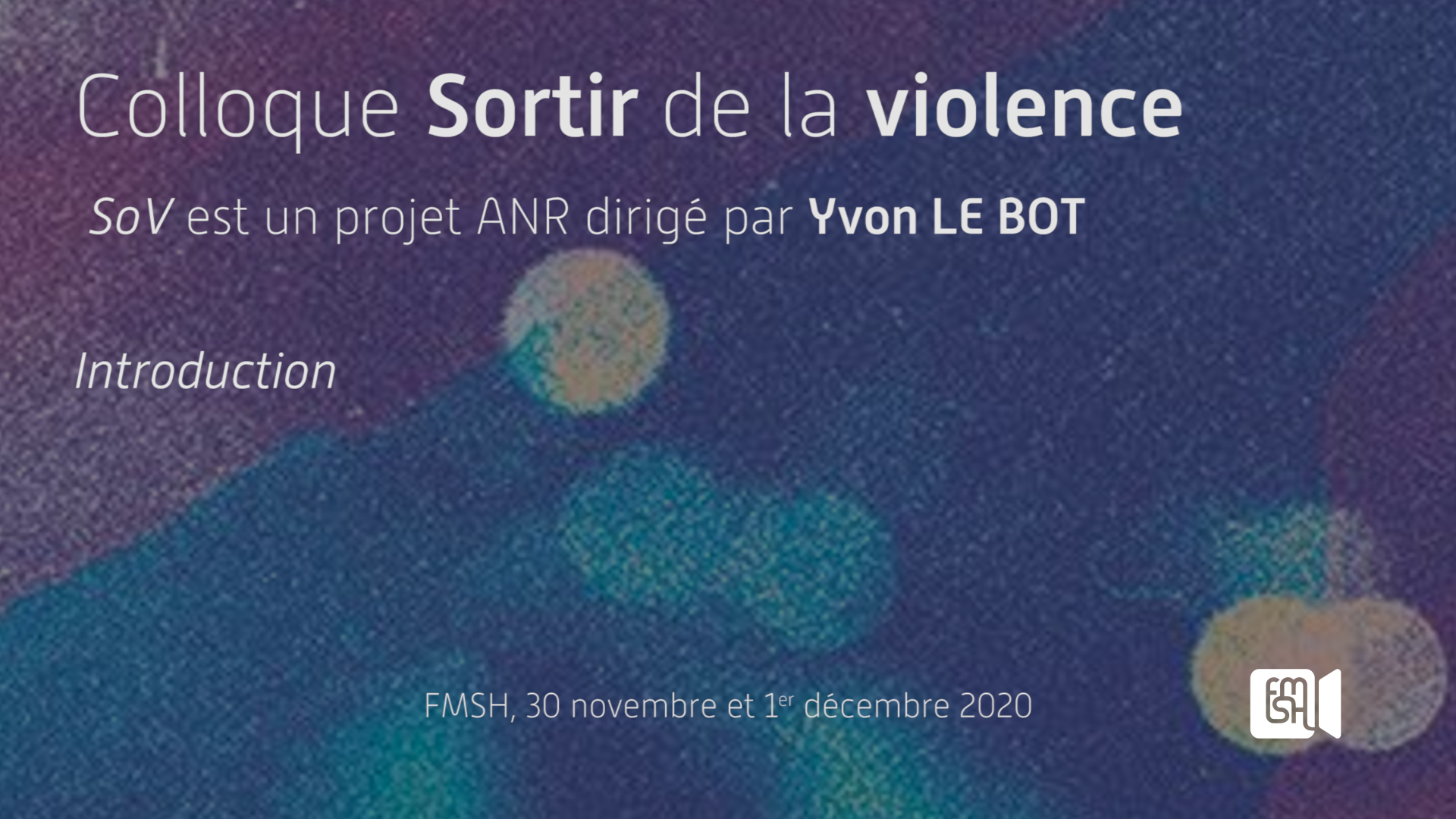 Introduction au Colloque international "Sortir de la violence" (ANR SoV)