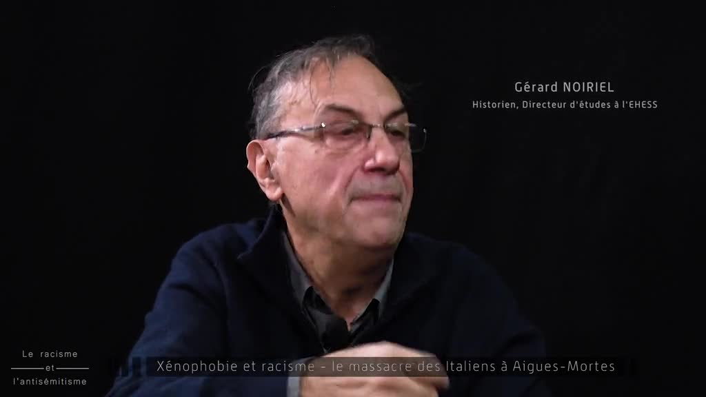 La xénophobie et le racisme - le massacre des Italiens à Aigues-Mortes - Un entretien avec Gérard Noiriel