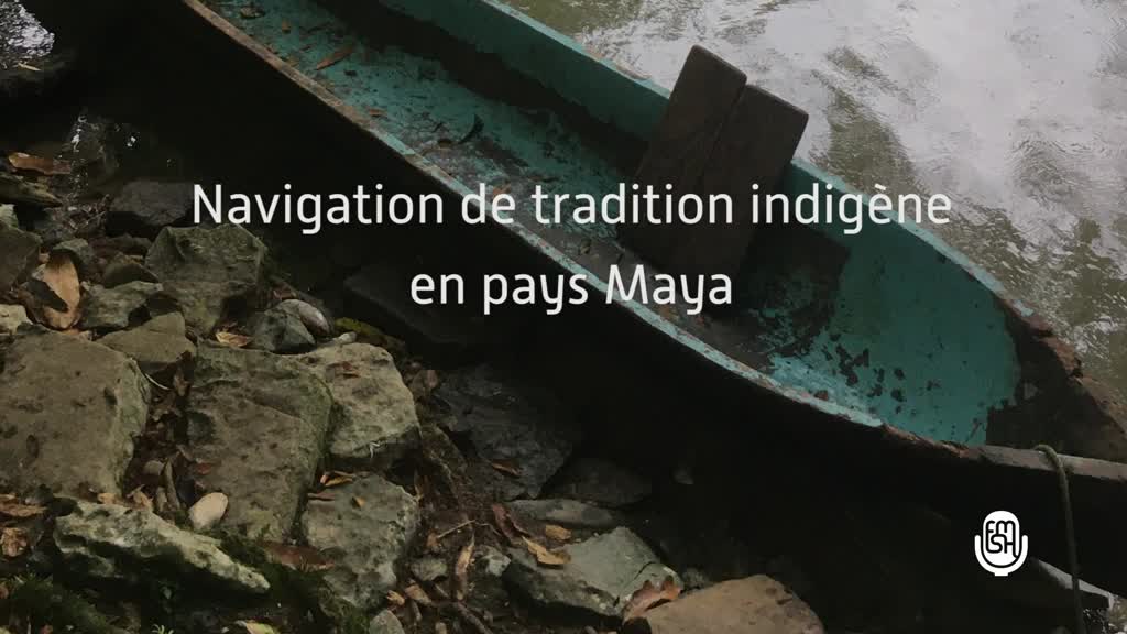Navigation de tradition indigène en pays Maya, par Alexandra Biar (podcast)