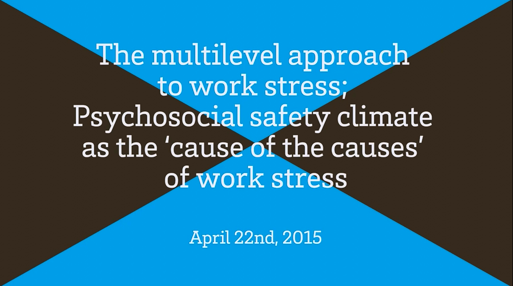 The multilevel approach to work stress ; Psychosocial safety climate as the "cause of the causes" of work stress
