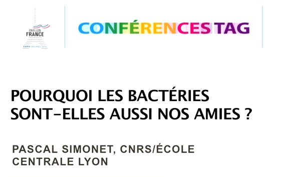 Pourquoi les bactéries sont aussi nos amies - P. Simonet, CNRS - Centrale Lyon