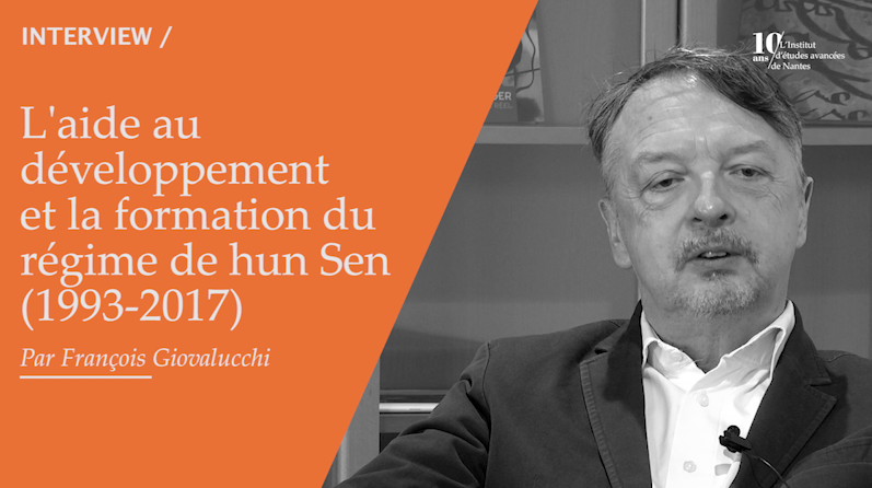 #146 - François Giovalucchi - L'aide au développement et la formation du régime de Hun Sen (1993-2017)