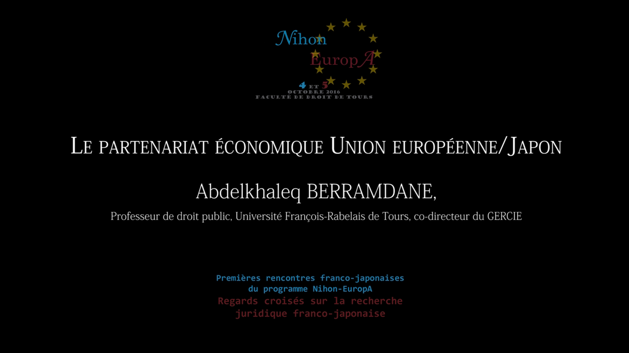 Abdelkhaleq BERRAMDANE (Professeur Université de Tours), Le partenariat économique Union européenne/Japon