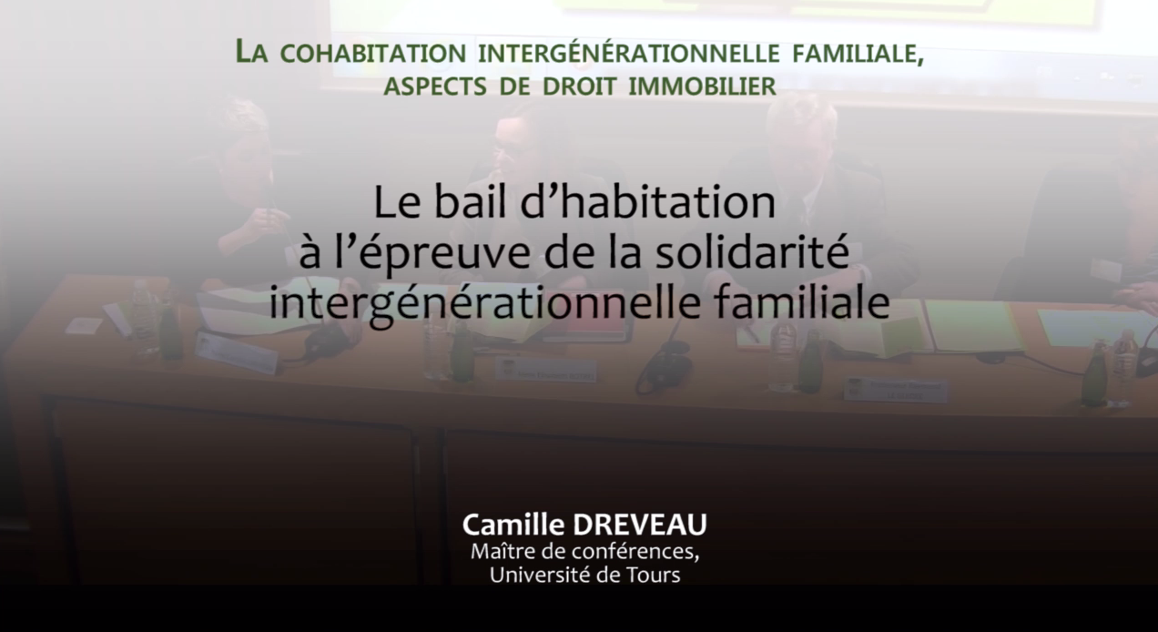 Camille DREVEAU (Maître de conférences, université de Tours), "Le bail d'habitation à l'épreuve de la solidarité intergénérationnelle familiale"