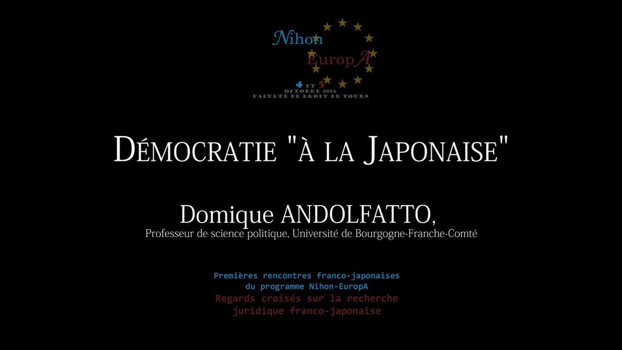 Dominique ANDOLFATTO (Professeur de science politique, Université de Bourgogne—Franche-
Comté), Démocratie « à la japonaise »