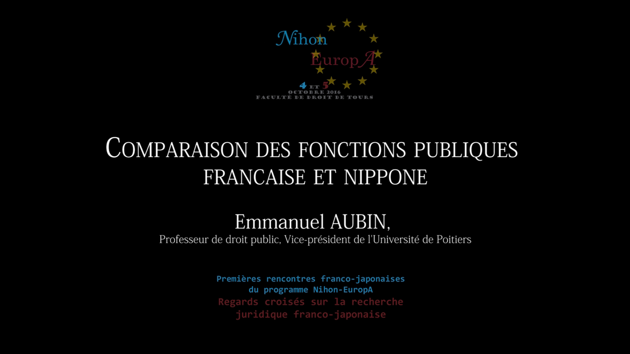 Emmanuel AUBIN (Professeur de droit public, Vice-Président de l’Université de Poitiers), Comparaison des fonctions publiques française et nippone