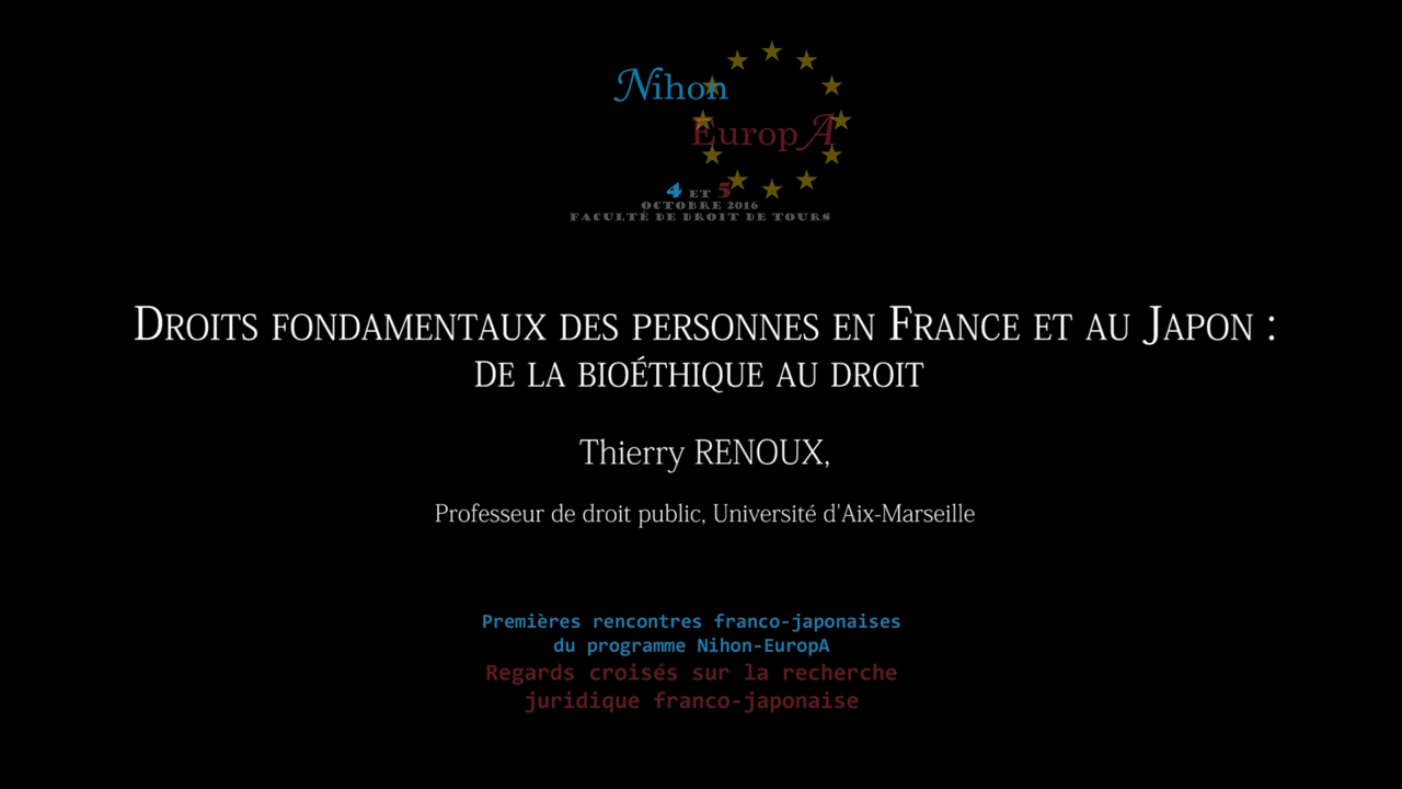Thierry RENOUX ( Professeur de droit public, Université d’Aix-Marseille), Les droits fondamentaux des personnes en France et au Japon: de la bioéthique au Droit