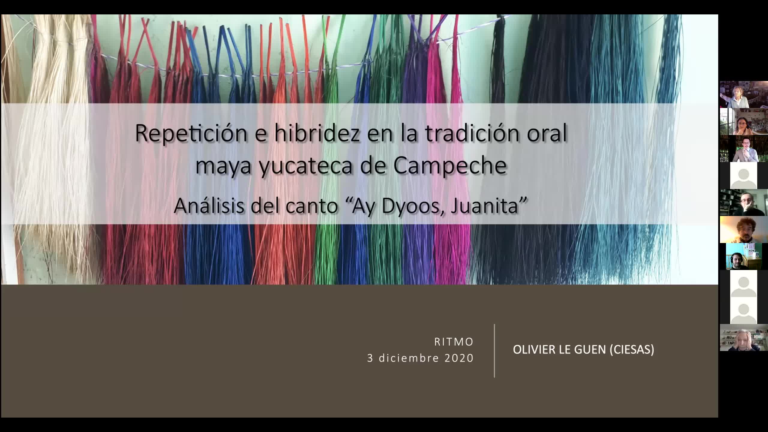 Seminario RITMO - Olivier Le Guen (CIESAS) : Repetición e hibridez en la tradición oral maya yucateca de Campeche. Análisis del canto “Ay Juanita” / Marie Chosson (INALCO) comentarista