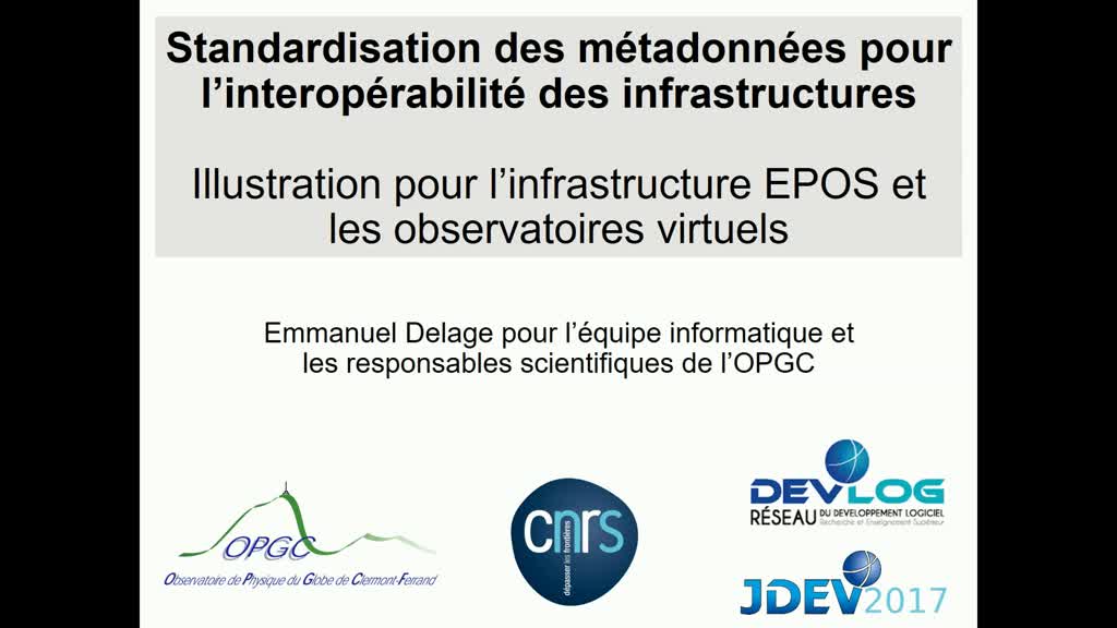 Jdev2017 : T5_Gt12 : Standardisation Des Métadonnées Pour L’Interopérabilité Des Infrastructures : Illustration Par L'Infrastructure Européenne Epos Et Des Observatoires Virtuels