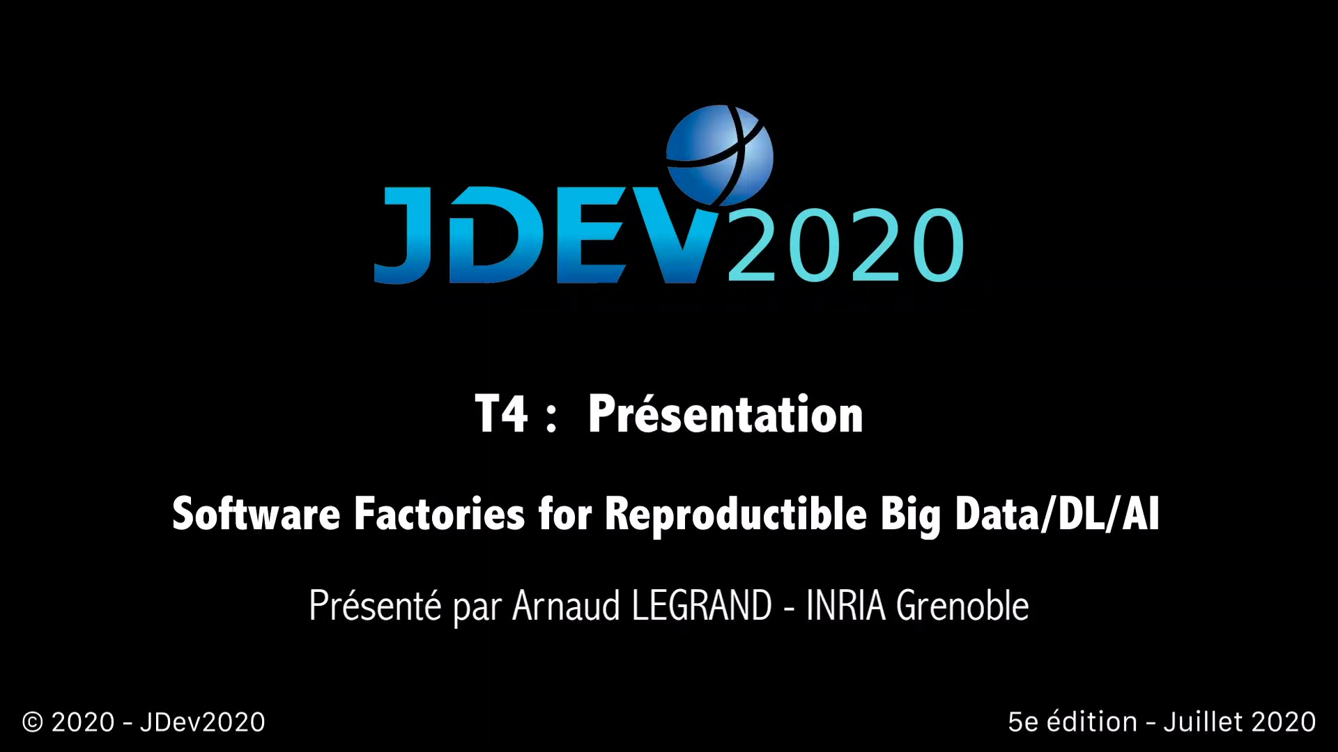 JDev2020 : T4 : Software Factories for Reproductible Big Data/AI/…