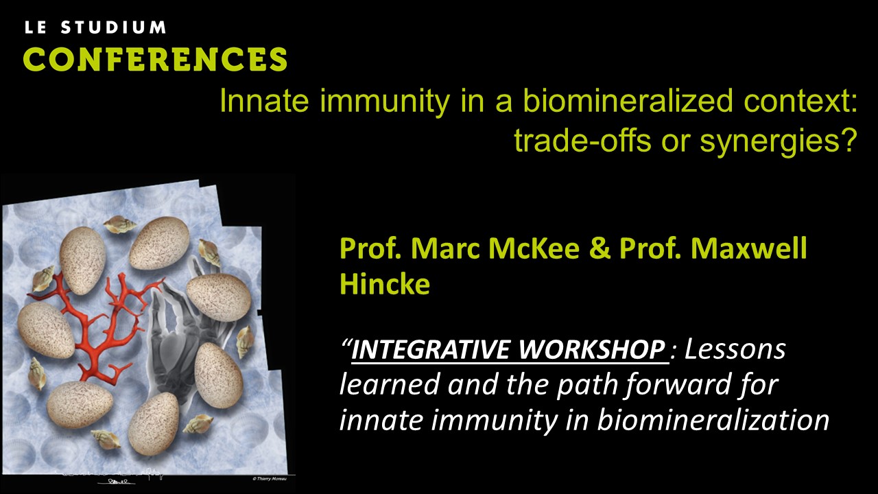 Prof. Marc McKee & Prof. Maxwell Hincke - Integrative workshop - Lessons learned and the path forward for innate immunity in biomineralization