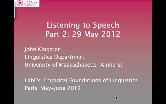 Listening to Speech - 3 (John Kingston 2012)