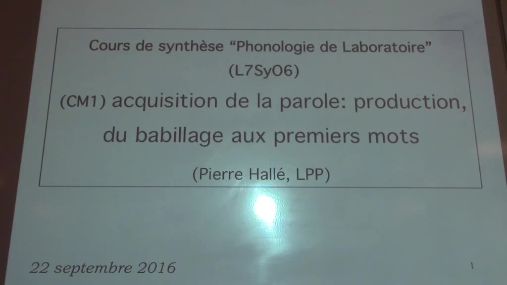 Phonétique et Phonologie de Laboratoire - CM1 - Acquisition de la parole, production, du babillage au premier mot (Pierre Hallé 2016)