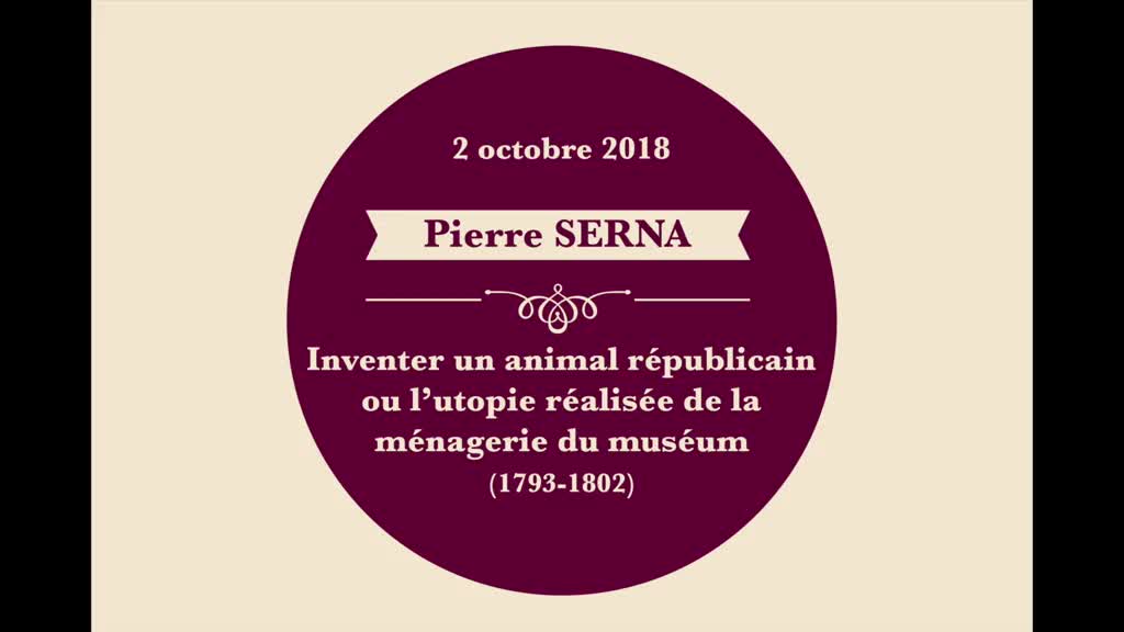 Pierre Serna - Inventer un animal républicain, ou l'utopie réalisée de la ménagerie du muséum, 1793-1802