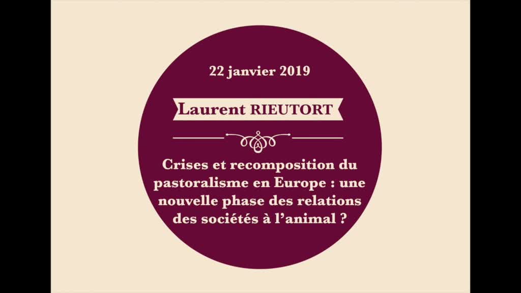 Laurent Rieutort - Crises et recompositions du pastoralisme en Europe : une nouvelle phases des relations des sociétés à l'animal ?
