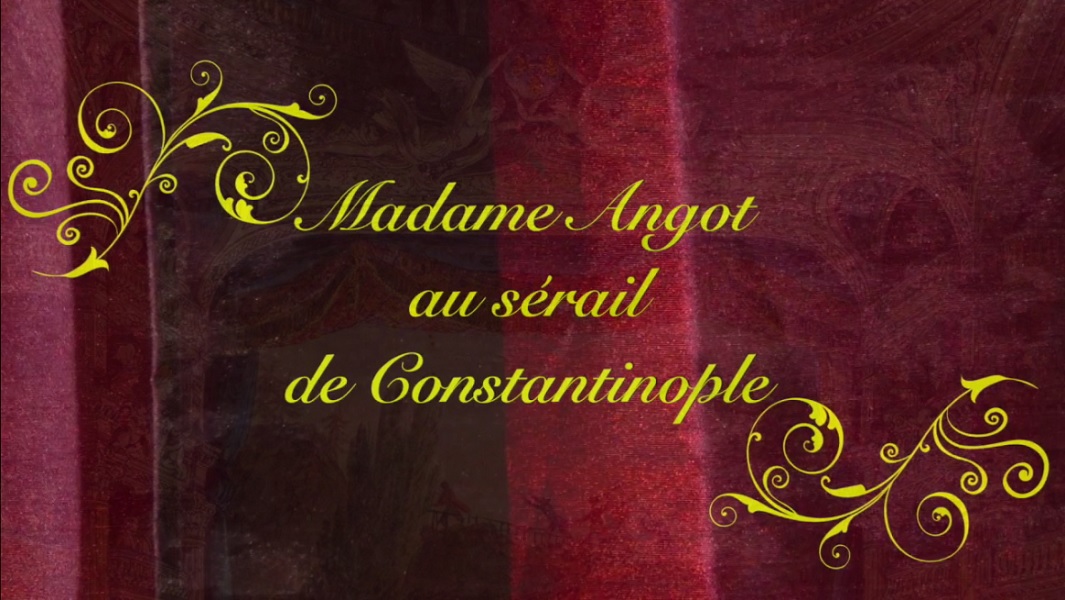 MADAME ANGOT AU SERAIL DE CONSTANTINOPLE. Canevas de Joseph Aude. Recréation par les Tréteaux du Cabot Teint