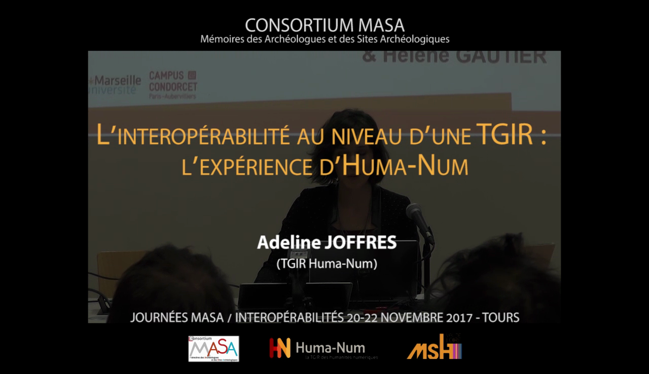 L’interopérabilité au niveau d’une TGIR : l’expérience d’Huma-Num – Adeline Joffres (TGIR Huma-Num)