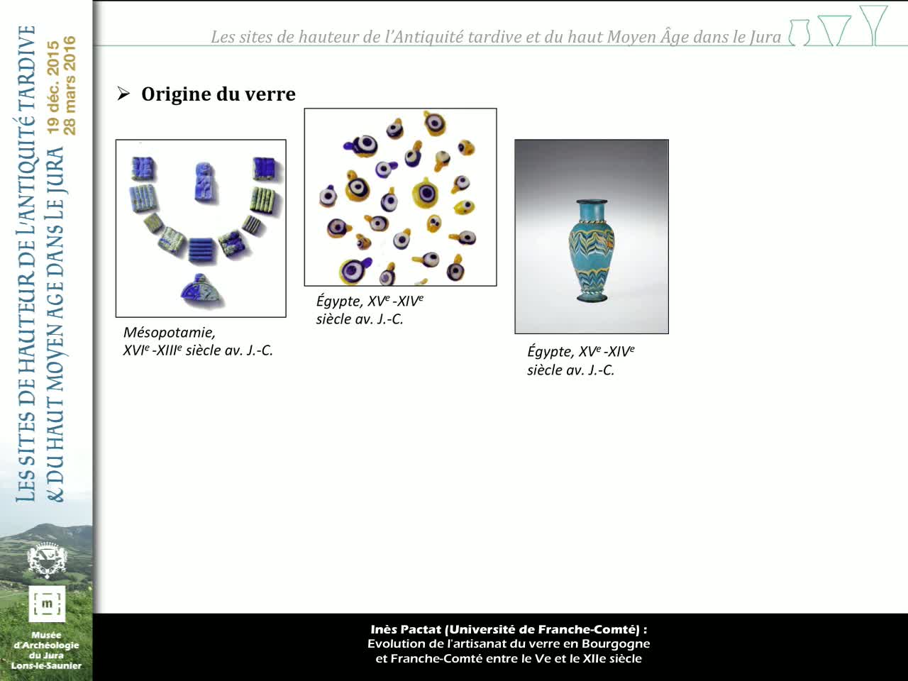 Evolution de l'artisanat du verre en Bourgogne et Franche-Comté entre le Ve et le XIIe siècle. Inès Pactat (Université de Franche-Comté)