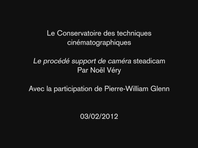 Le procédé support de caméra Steadicam. Conférence de Noël Very avec Pierre-William Glenn