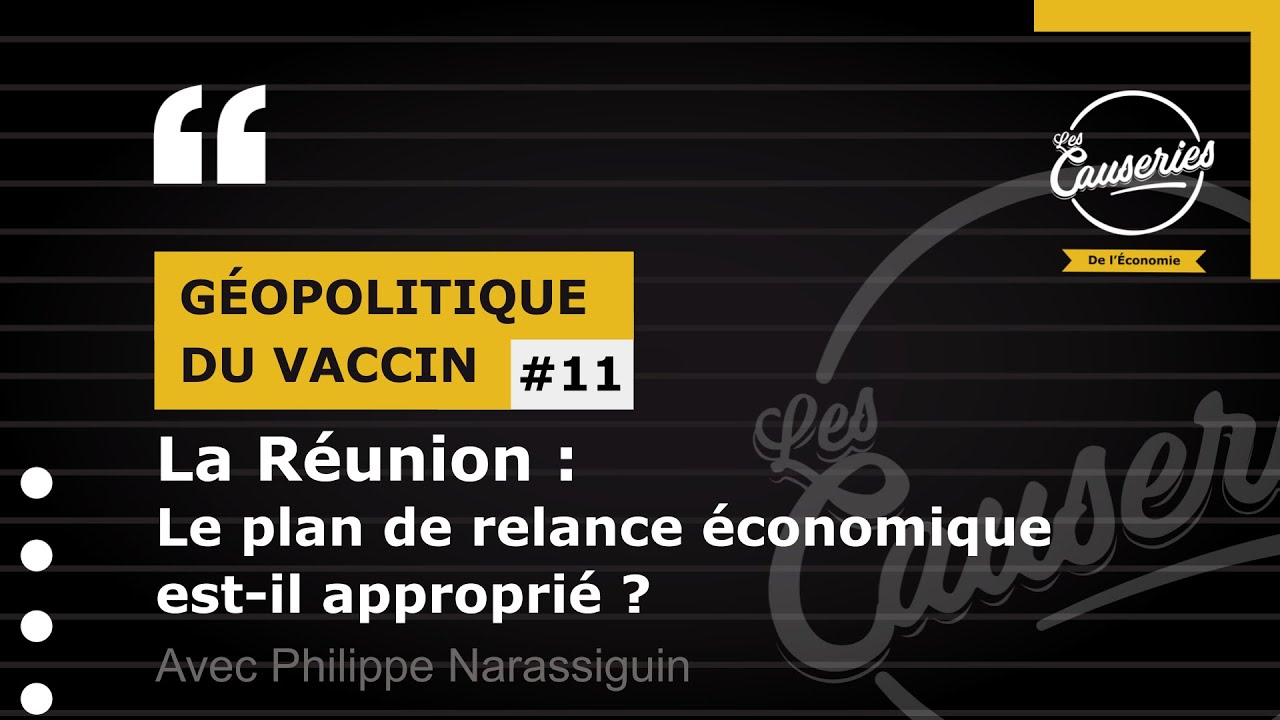 Les causeries de l'économie - Géopolitique du Vaccin #11-La Réunion : Le plan de relance économique