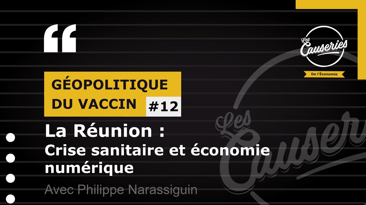 Les Causeries de l'économie:Géopolitique du Vaccin#12 -La Réunion: Crise sanitaire et économie numérique