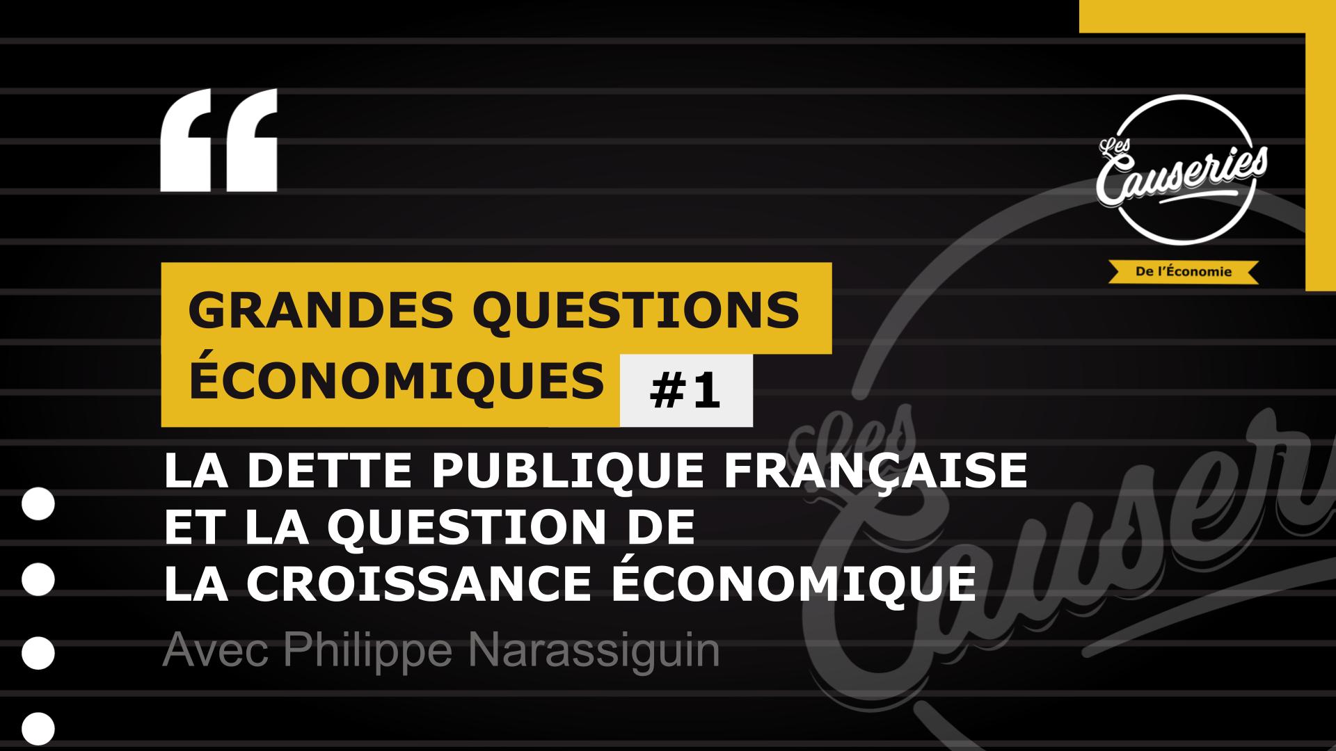 Les causeries de l'économie : Grandes questions économiques #1 - La dette publique française