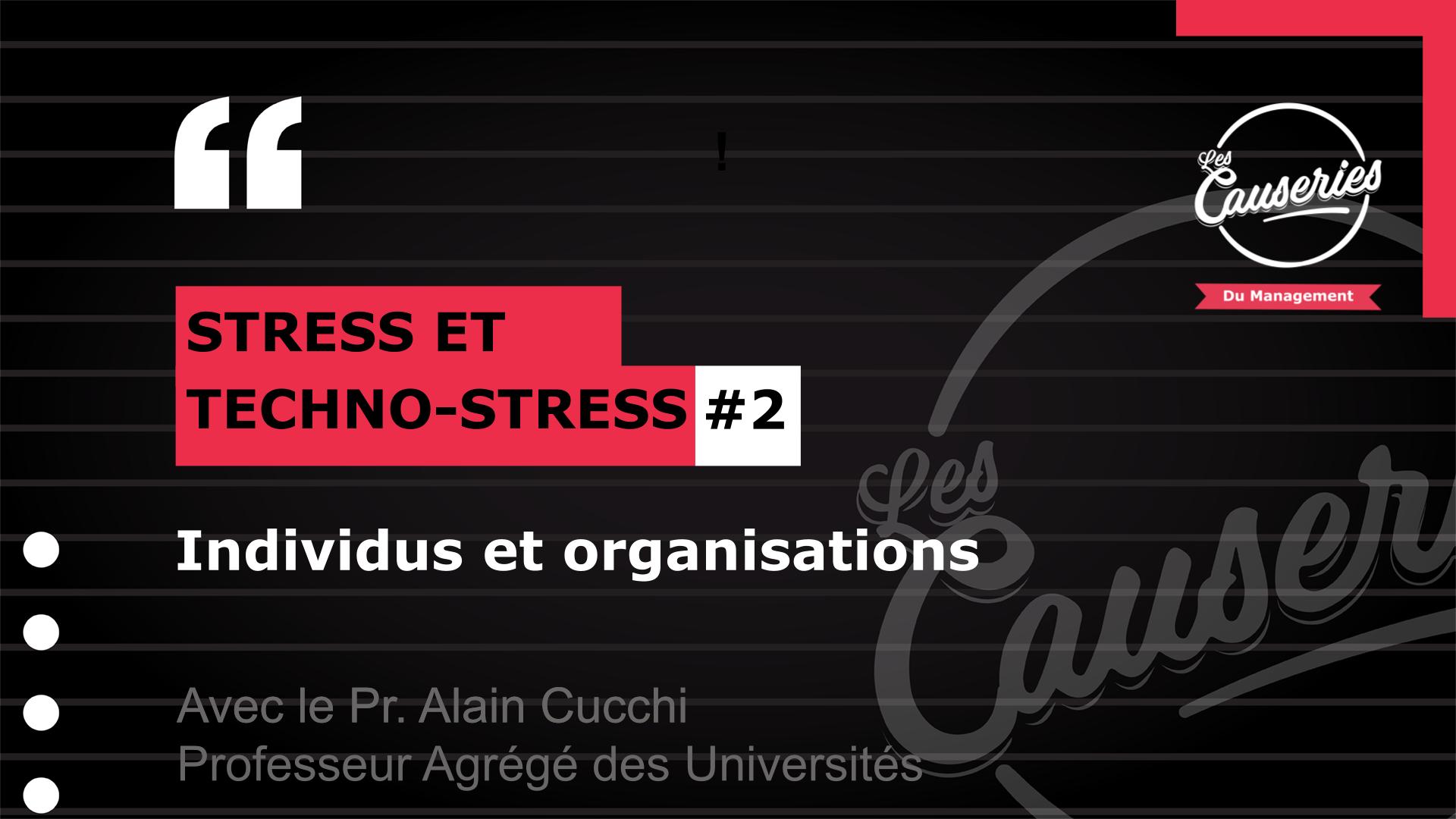 Les causeries du management : stress et technostress #2 Individus et organisations