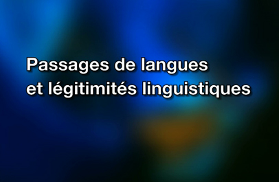 Arts de dire et formes de contrôle en situations de plurilinguisme (1/3) - Passages de langues et légitimités linguistiques