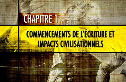 Commencements de l’écriture et impacts civilisationnels - Chapitre 1