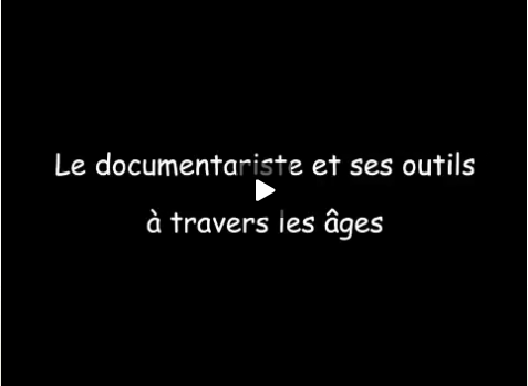 Le documentariste et ses outils à travers les âges (Penser le cinéma documentaire : leçon 1, 1/2)
