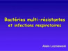 CLPT : Infectiologie respiratoire. Emergence des bactéries multi-résistantes 