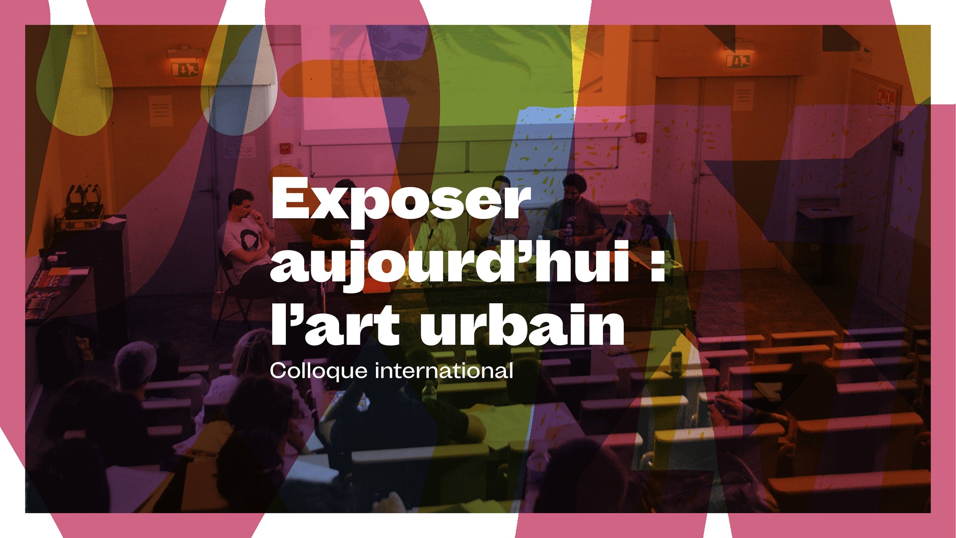 Exposer aujourd’hui : l’art urbain / Exposer et documenter