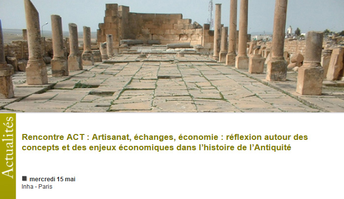 Rencontre ACT : Artisanat, échanges, économie - réflexion autour des concepts et des enjeux économiques dans l’histoire de l’Antiquité