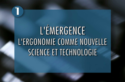 Histoire(s) de l'ergonomie (1/7) - L'émergence : L'ergonomie comme nouvelle science et technologie