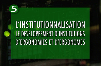 Histoire(s) de l'ergonomie (5/7) - L'institutionnalisation : Le développement d'institutions d'ergonomie et d'ergonomes